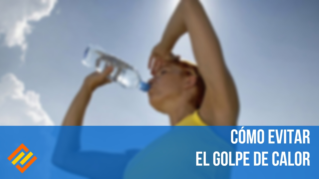 Cómo Prevenir El Golpe De Calor